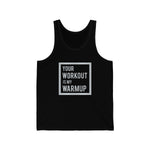 "Your Workout  is my Warmup" - Jersey Tank Top
