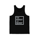 "Your Workout  is my Warmup" - Jersey Tank Top