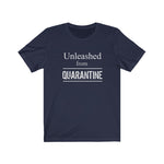 "Unleashed from  Quarantine"  - Unisex Jersey Short Sleeve Tee