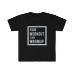 "Your Workout is My Warmup" Men's Fitted T-shirt