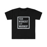 "Your Workout is My Warmup" Men's Fitted T-shirt