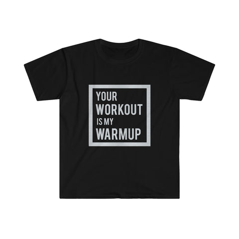 "Your Workout is My Warmup" Men's Fitted T-shirt