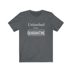 "Unleashed from  Quarantine"  - Unisex Jersey Short Sleeve Tee
