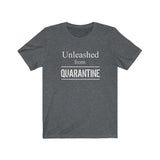 "Unleashed from  Quarantine"  - Unisex Jersey Short Sleeve Tee