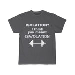 "Isolation = ISWOLATION"  Unisex Tee