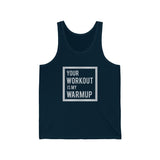 "Your Workout  is my Warmup" - Jersey Tank Top