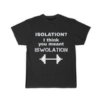 "Isolation = ISWOLATION"  Unisex Tee