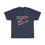 Don't Hate the Player....