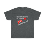 Don't Hate the Player....