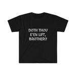 "Doth Thou E'en Lift, Brother?" Men's Fitted T-shirt
