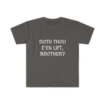 "Doth Thou E'en Lift, Brother?" Men's Fitted T-shirt