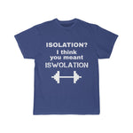 "Isolation = ISWOLATION"  Unisex Tee
