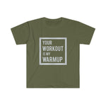 "Your Workout is My Warmup" Men's Fitted T-shirt