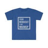 "Your Workout is My Warmup" Men's Fitted T-shirt