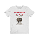"Warrior Bred: Fierce Warrior" - Unisex Tee