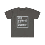 "Your Workout is My Warmup" Men's Fitted T-shirt