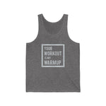 "Your Workout  is my Warmup" - Jersey Tank Top