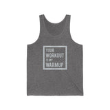 "Your Workout  is my Warmup" - Jersey Tank Top