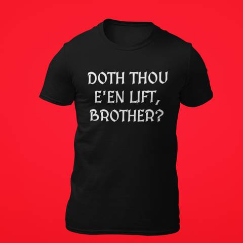 "Doth Thou E'en Lift, Brother?" Men's Fitted T-shirt