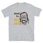 "Bows to No One" - Short-Sleeve T-Shirt