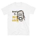 "Bows to No One" - Short-Sleeve T-Shirt