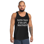 Doth Thou Ee'en Lift - Tank Top