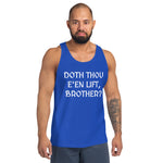 Doth Thou Ee'en Lift - Tank Top